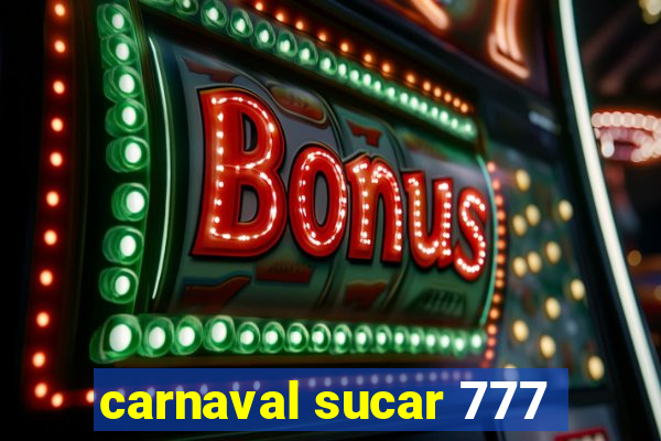 carnaval sucar 777